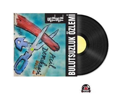 Bulutsuzluk Özlemi Uçtu Uçtu Plak