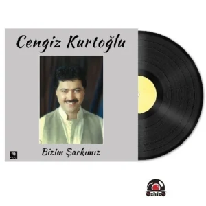 Cengiz Kurtoğlu Bizim Şarkımız Plak